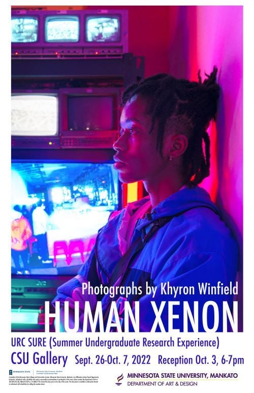 Poster for the Human Xenon photographs by Khyron Winfield URC SURE (Summer Undergraduate Research Experience) showing in the CSU Gallery September 26 - October 7 with opening reception Monday, October 3 at 6-7pm