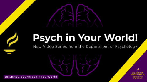 Flyer for Psych in your world. New video series from the Department of Psychology